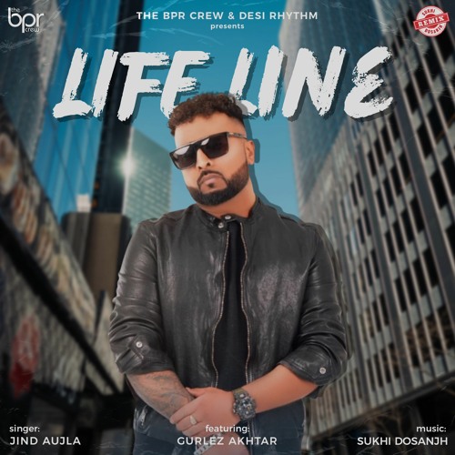 Life Line (The Remix) — Sukhi Dosanjh remix of Jind Aujla, Gurlez Akhtar, cover artwork