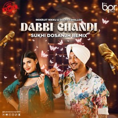 Dabbi Chandi Di — Sukhi Dosanjh remix of Inderjit Nikku & Deepak Dhillon, cover artwork
