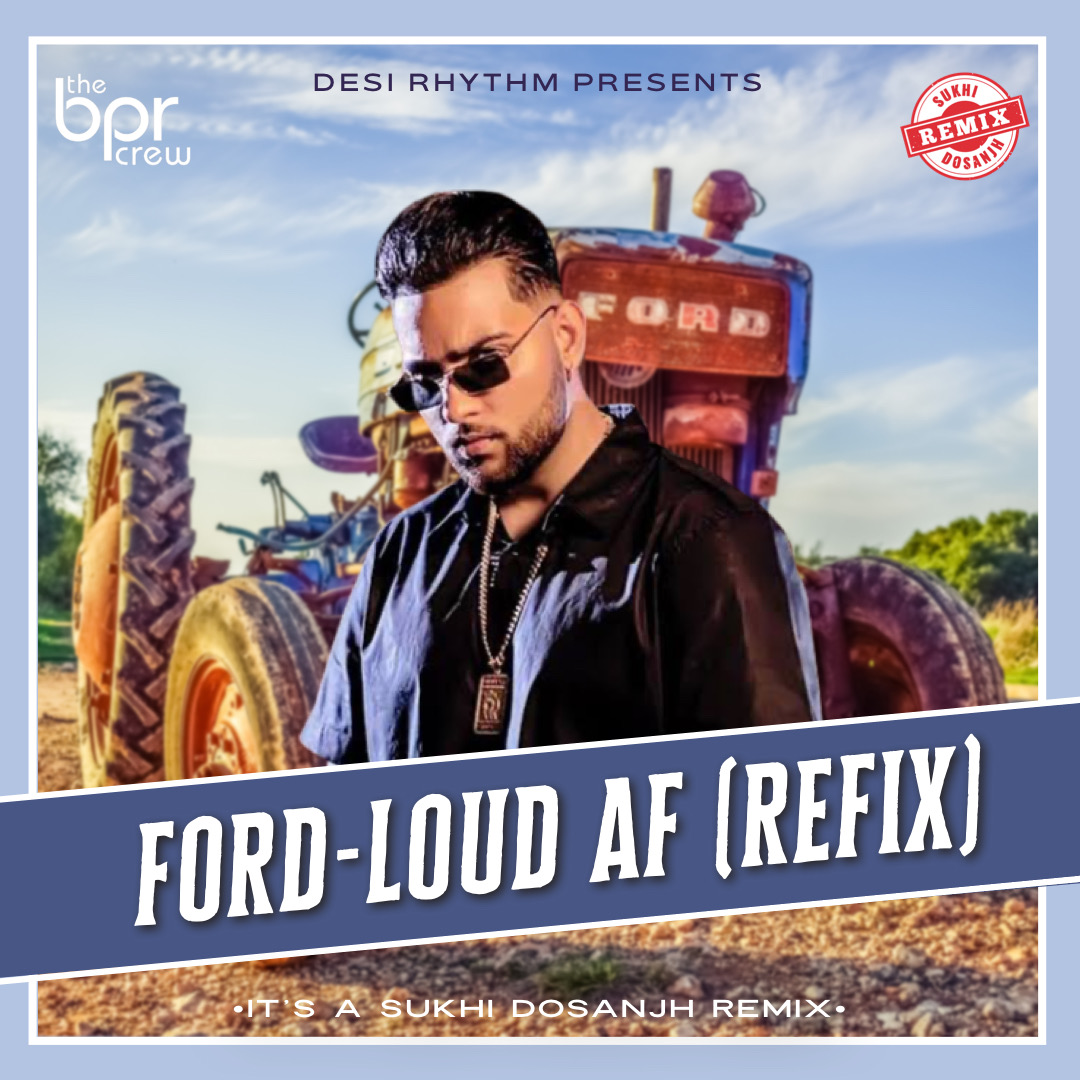 Ford — Loud AF (Refix) — Sukhi Dosanjh remix of Karan Aujla & Tru Skool, cover artwork